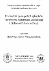 book Przewodnik po zespołach rękopisów Towarzystwa Historyczno-Literackiego i Biblioteki Polskiej w Paryżu