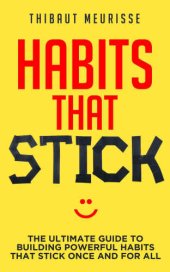 book Habits That Stick The Ultimate Guide To Building Powerful Habits That Stick Once and For All