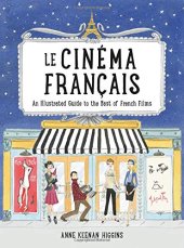 book Le Cinema Francais: An Illustrated Guide to the Best of French Films