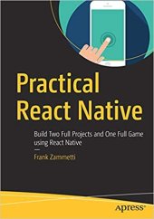 book Practical React Native: Build Two Full Projects and One Full Game using React Native