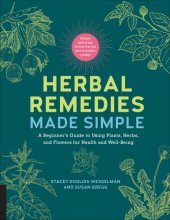 book Herbal Remedies Made Simple: A Beginner’s Guide to Using Plants, Herbs, and Flowers for Health and Well-Being