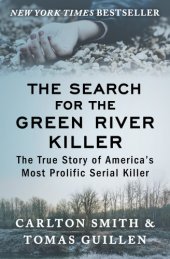 book The Search for the Green River Killer: The True Story of America’s Most Prolific Serial Killer