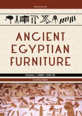 book Ancient Egyptian Furniture Volume I: 4000-1300 BC