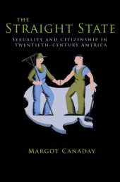 book The Straight State:Sexuality and Citizenship in Twentieth-Century America