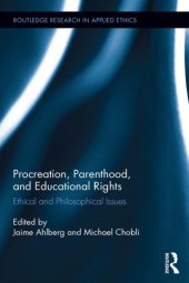 book Procreation, Parenthood, and Educational Rights: Ethical and Philosophical Issues