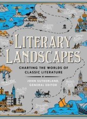 book Literary Landscapes: Charting the Worlds of Classic Literature