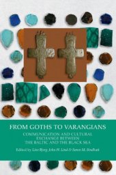 book From Goths to Varangians: Communication and Cultural Exchange Between the Baltic and the Black Sea