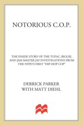 book Notorious C.O.P.: The Inside Story of the Tupac, Biggie, and Jam Master Jay Investigations from NYPD’s First "Hip-Hop Cop"