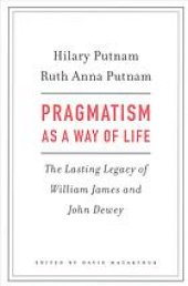 book Pragmatism as a way of life : the lasting legacy of William James and John Dewey