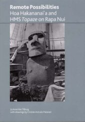 book Remote Possibilities: Hoa Hakananai’a and HMS Topaze on Rapa Nui