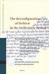 book The reconfiguration of Hebrew in the Hellenistic period : proceedings of the seventh International Symposium on the Hebrew of the Dead Sea Scrolls and Ben Sira at Strasbourg University, June 2014