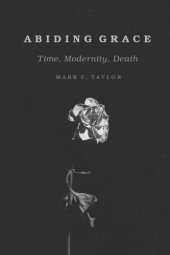 book Abiding Grace: Time, Modernity, Death