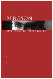 book Bergson. Vita, pensiero, opere scelte