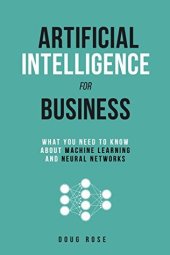 book Artificial Intelligence for Business: What You Need to Know about Machine Learning and Neural Networks