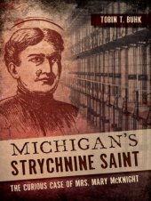 book Michigan’s Strychnine Saint: The Curious Case of Mrs. Mary McKnight