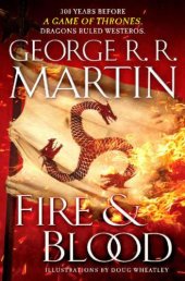 book Fire & Blood: 300 Years Before A Game of Thrones (A Targaryen History)