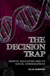 book The Decision Trap: Genetic Education and Its Social Consequences