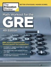 book Math Workout for the Gre, 4th Edition: 275+ Practice Questions with Detailed Answers and Explanations