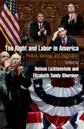 book The Right and Labor in America: Politics, Ideology, and Imagination