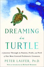 book Dreaming in Turtle: A Journey Through the Passion, Profit, and Peril of Our Most Coveted Prehistoric Creatures