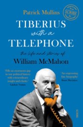 book Tiberius with a Telephone: the life and stories of William McMahon