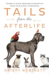 book Tails from the Afterlife: Stories of Signs, Messages & Inspiration from your Animal Companions