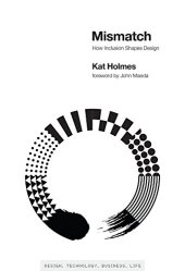 book Mismatch: How Inclusion Shapes Design (Simplicity: Design, Technology, Business, Life)