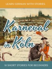 book Learn German with Stories: Karneval in Köln - 10 Short Stories for Beginners