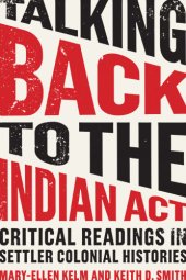 book Talking Back to the Indian Act: Critical Readings in Settler Colonial Histories