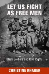 book Let Us Fight as Free Men: Black Soldiers and Civil Rights