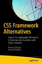 book CSS Framework Alternatives: Explore Five Lightweight Alternatives to Bootstrap and Foundation With Project Examples