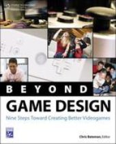 book Beyond Game Design: Nine Steps Toward Creating Better Videogames