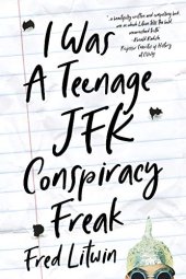 book I Was A Teenage JFK Conspiracy Freak