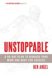 book Unstoppable : A 90-Day Plan to Biohack Your Mind and Body for Success.