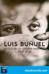 book “Luis Buñuel, la forja de un cineasta universal 1900-1938”