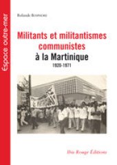 book Militants et militantismes communistes à la Martinique, 1920-1971 : identification, forme et implication