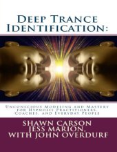 book Deep Trance Identification: Unconscious Modeling and Mastery for Hypnosis Practitioners, Coaches, and Everyday People