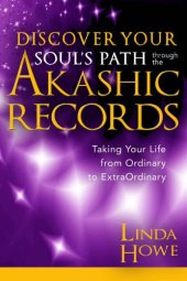 book Discover Your Soul’s Path Through the Akashic Records: Taking Your Life from Ordinary to Extraordinary