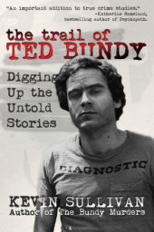 book The Trail of Ted Bundy: Digging Up the Untold Stories