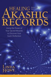 book Healing Through the Akashic Records: Using the Power of Your Sacred Wounds to Discover Your Soul’s Perfection