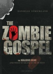 book The Zombie Gospel: The Walking Dead and What It Means to Be Human