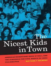 book The Nicest Kids in Town: American Bandstand, Rock ’n’ Roll, and the Struggle for Civil Rights in 1950s Philadelphia