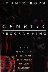 book Genetic Programming: On the Programming of Computers by Means of Natural Selection (Complex Adaptive Systems)