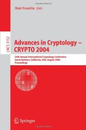 book Advances in Cryptology – CRYPTO 2004: 24th Annual International Cryptology Conference, Santa Barbara, California, USA, August 15-19, 2004. Proceedings