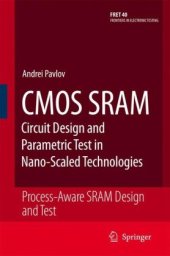 book CMOS SRAM Circuit Design and Parametric Test in Nano-Scaled Technologies: Process-Aware SRAM Design and Test