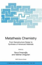 book Metathesis Chemistry: From Nanostructure Design to Synthesis of Advanced Materials (NATO Science Series II: Mathematics, Physics and Chemistry)