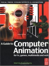 book Guide to Computer Animation: for tv, games, multimedia and web (Focal Press Visual Effects and Animation)