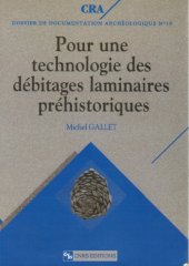 book Pour une technologie des débitages laminaires préhistoriques