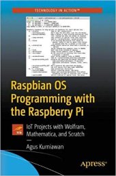 book Raspbian OS Programming with the Raspberry Pi: IoT Projects with Wolfram, Mathematica, and Scratch