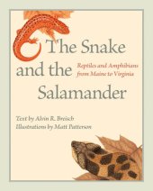 book The Snake and the Salamander: Reptiles and Amphibians from Maine to Virginia